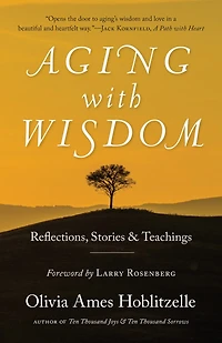 Aging With Wisdom: Reflections, Stories And Teachings