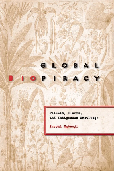 Global Biopiracy: Patents, Plants, and Indigenous Knowledge