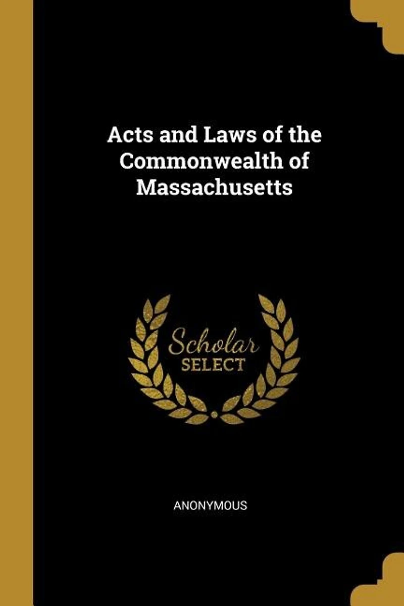Acts and Laws of the Commonwealth of Massachusetts