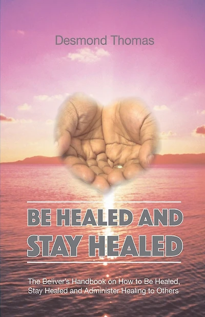 Be Healed and Stay Healed