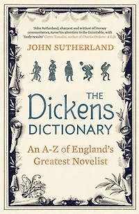 The Dickens Dictionary: An A-Z of England's Greatest Novelist