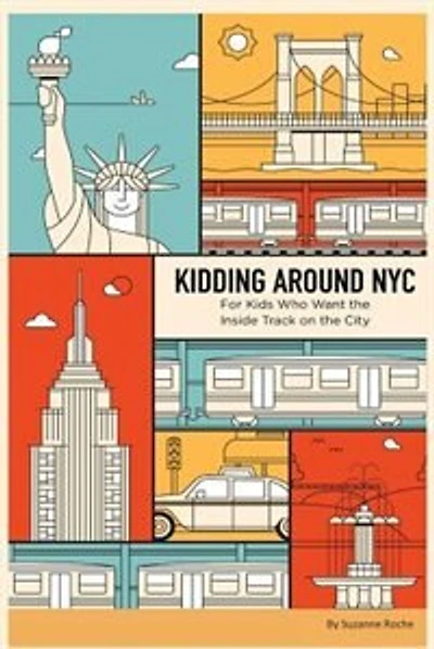 Kidding Around NYC: For Kids Who Want the Inside Track on the City