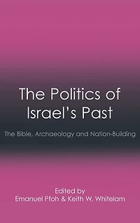 The Politics of Israel's Past: The Bible, Archaeology and Nation-Building