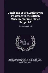 Catalogue of the Lepidoptera Phalænæ British Museum Volume Plates suppl. 1-2: 1-2