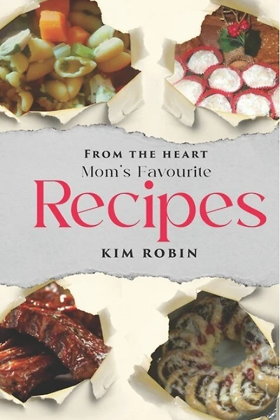 From The Heart: Mom's Favourite Recipes