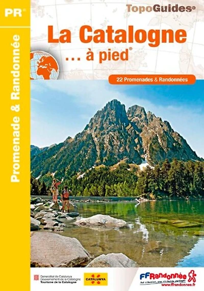 La Catalogne... à pied: 22 promenades & randonnées