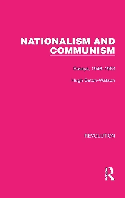 Nationalism and Communism: Essays, 1946-1963