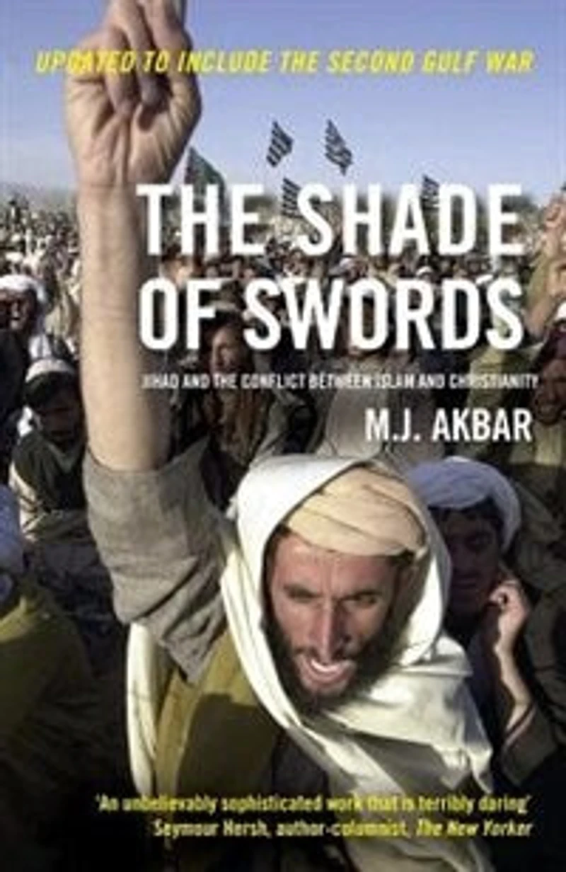 the Shade of Swords: Jihad and Conflict between Islam Christianity