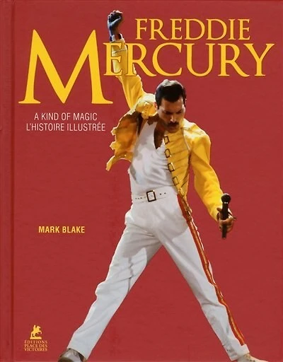 Freddie Mercury: a kind of magic