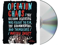 Operation Chaos: The Vietnam Deserters Who Fought Cia, Brainwashers, And Themselves