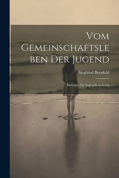 Vom Gemeinschaftsleben Der Jugend: Beiträge Zur Jugendforschung