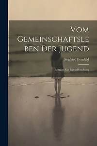 Vom Gemeinschaftsleben Der Jugend: Beiträge Zur Jugendforschung