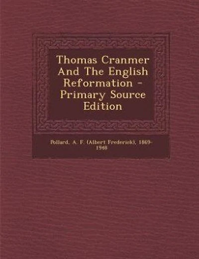 Thomas Cranmer And The English Reformation - Primary Source Edition