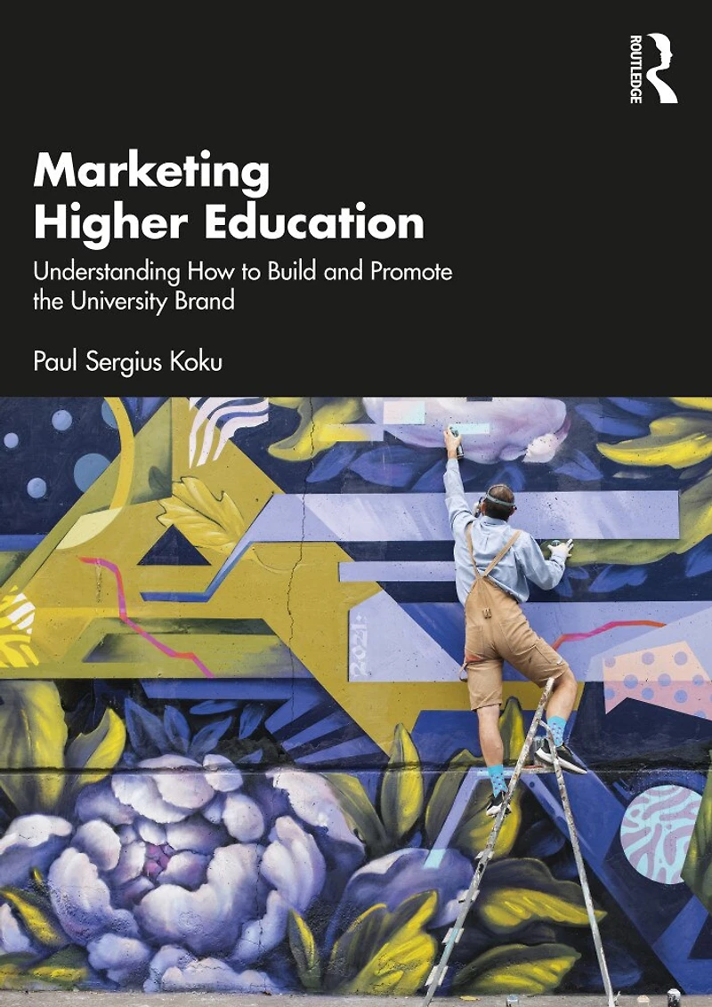 Marketing Higher Education: Understanding How To Build And Promote The University Brand