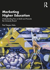 Marketing Higher Education: Understanding How To Build And Promote The University Brand