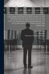 Election Laws of the State of Montana, 1971 Supplement