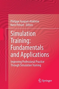 Simulation Training: Fundamentals And Applications: Improving Professional Practice Through Training