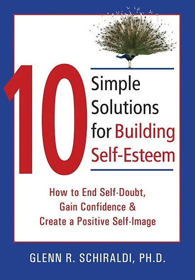 10 Simple Solutions for Building Self-Esteem: How to End Self-Doubt, Gain Confidence