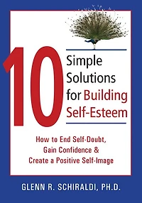 10 Simple Solutions for Building Self-Esteem: How to End Self-Doubt, Gain Confidence