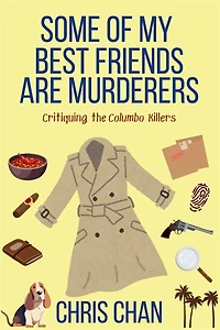 Some of My Best Friends are Murderers: Chris Chan's Nonfiction Mystery Criticism Series