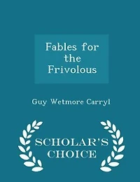 Fables for the Frivolous: (with Apologies to La Fontaine)