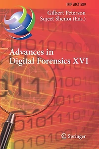 Advances in Digital Forensics XVI: 16th IFIP WG 11.9 International Conference, New Delhi, India, January 6-8, 2020, Revised Selected Papers