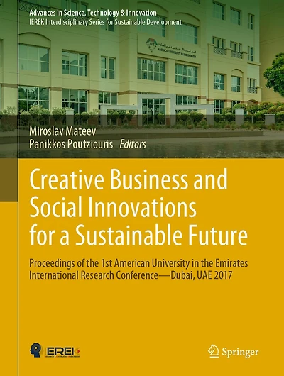 Creative Business and Social Innovations for a Sustainable Future: Proceedings of the 1st American University Emirates International Research Conference-Dubai, UAE 2017