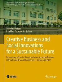 Creative Business and Social Innovations for a Sustainable Future: Proceedings of the 1st American University Emirates International Research Conference-Dubai, UAE 2017