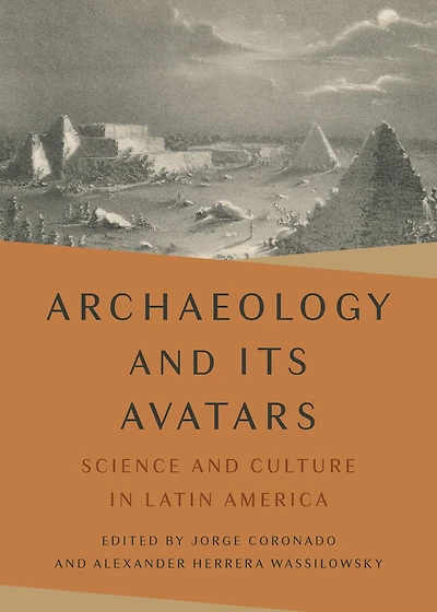 Archaeology and Its Avatars: Science and Culture in Latin America