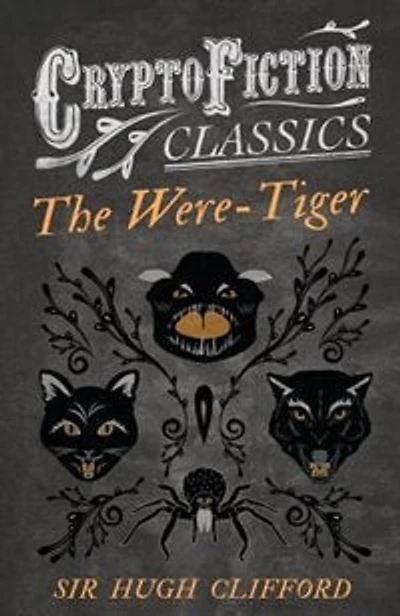The Were-Tiger (Cryptofiction Classics - Weird Tales of Strange Creatures)