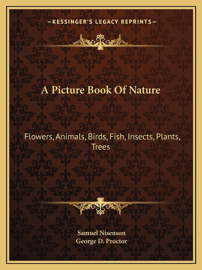 A Picture Book Of Nature: Flowers, Animals, Birds, Fish, Insects, Plants, Trees