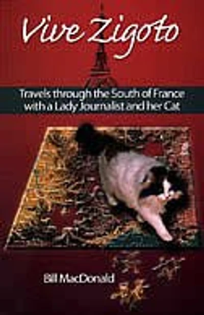 Vive Zigoto: Travels through the south of France with a Lady Journalist and her Cat