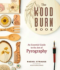 the Wood Burn Book: An Essential Guide to Art of Pyrography