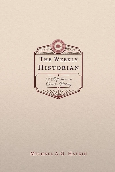 The Weekly Historian: 52 Reflections on Church History