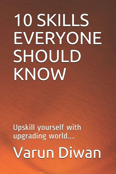 10 Skills Everyone Should Know: Upskill yourself with upgrading world....