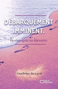 Débarquement imminent. Re-vivre après ma dépression