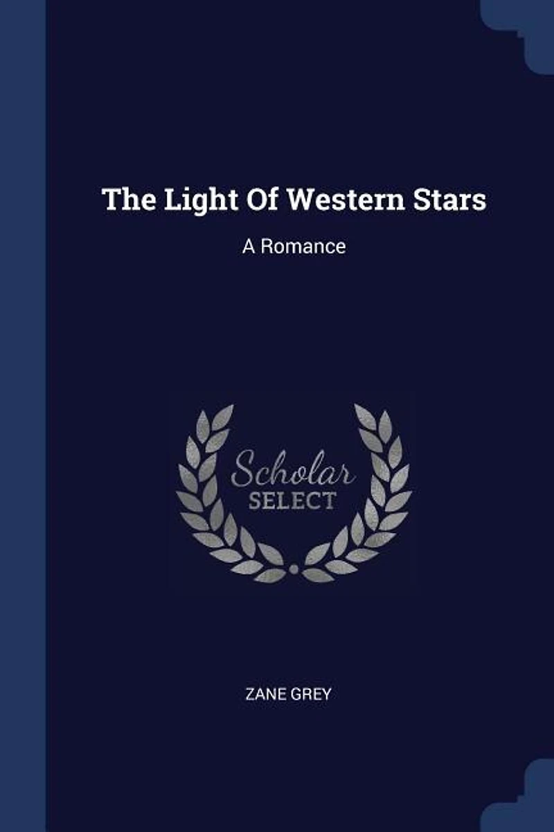 The Light Of Western Stars: A Romance