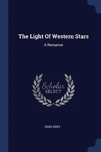 The Light Of Western Stars: A Romance