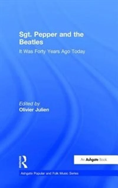 Sgt. Pepper And The Beatles: It Was Forty Years Ago Today