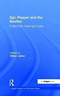 Sgt. Pepper And The Beatles: It Was Forty Years Ago Today