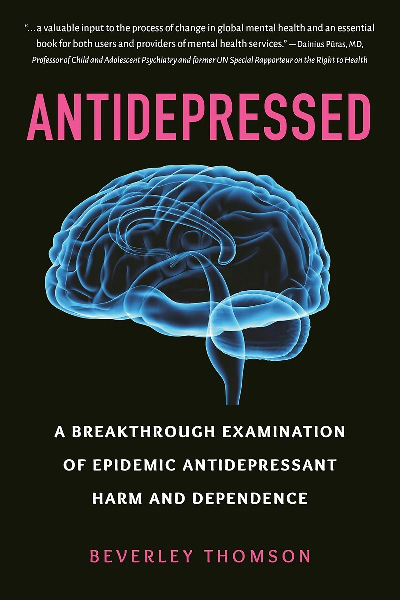Antidepressed: A Breakthrough Examination Of Epidemic Antidepressant Harm And Dependence