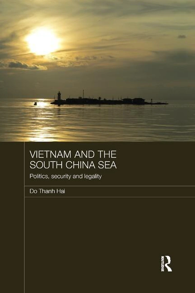 Vietnam And The South China Sea: Politics, Security Legality