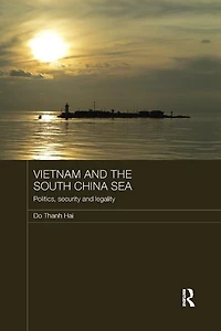 Vietnam And The South China Sea: Politics, Security Legality