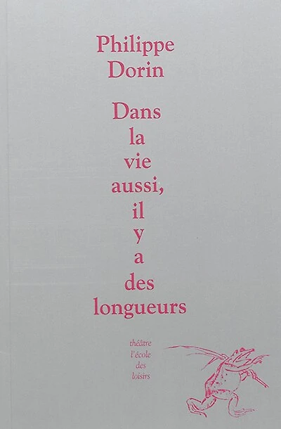 Dans la vie aussi, il y a des longueurs: petite conférence illustrée à propos du théâtre que j'écris