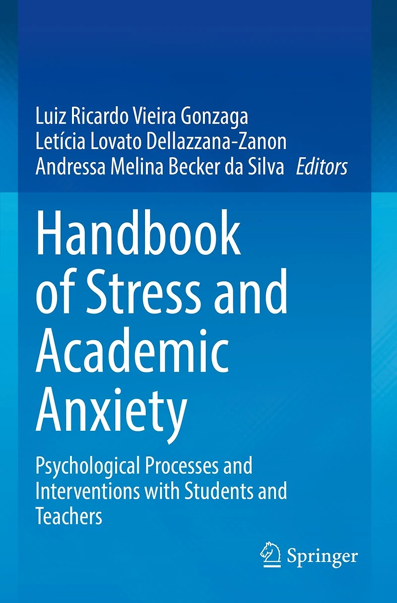 Handbook of Stress and Academic Anxiety: Psychological Processes and Interventions with Students and Teachers