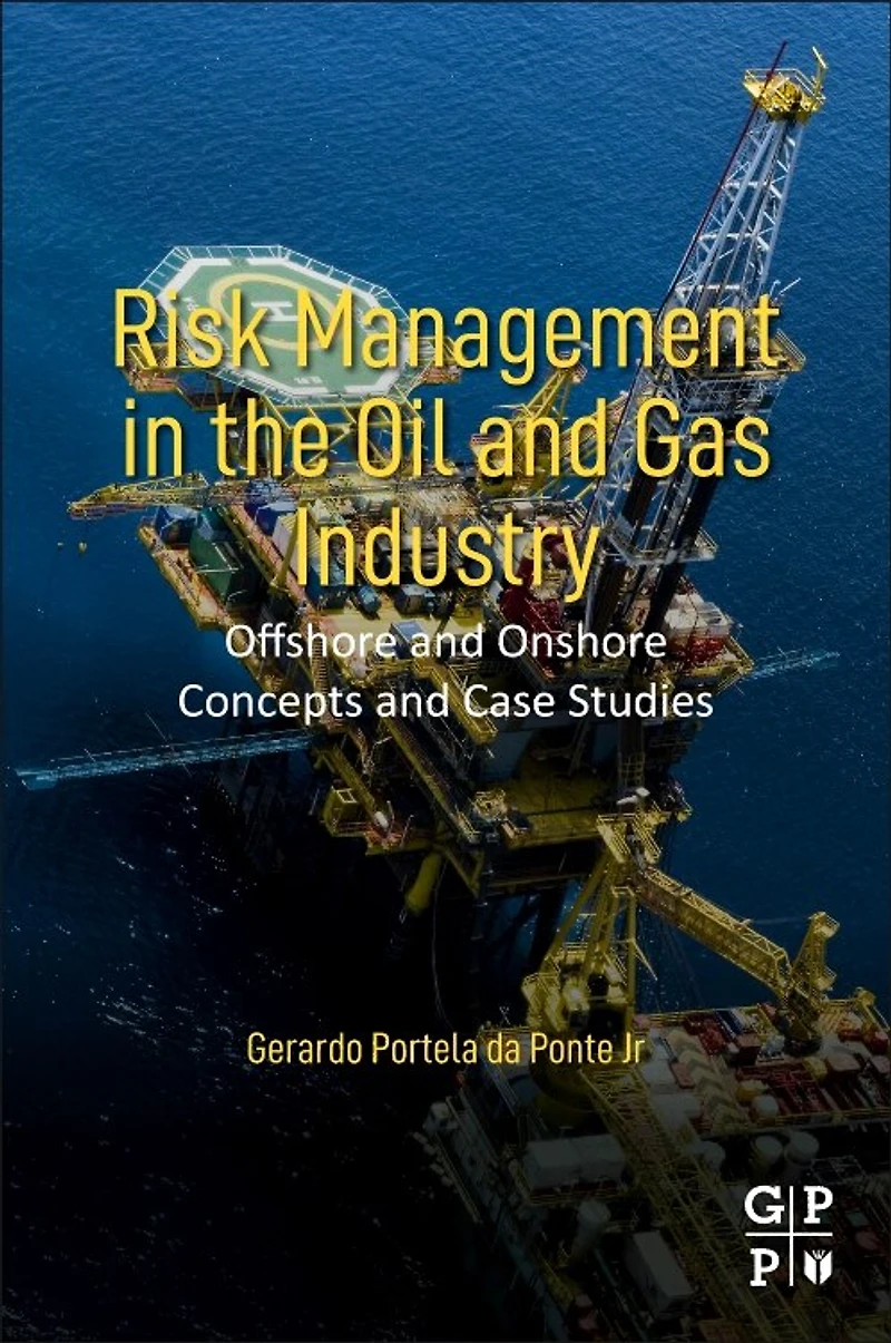 Risk Management The Oil And Gas Industry: Offshore Onshore Concepts Case Studies