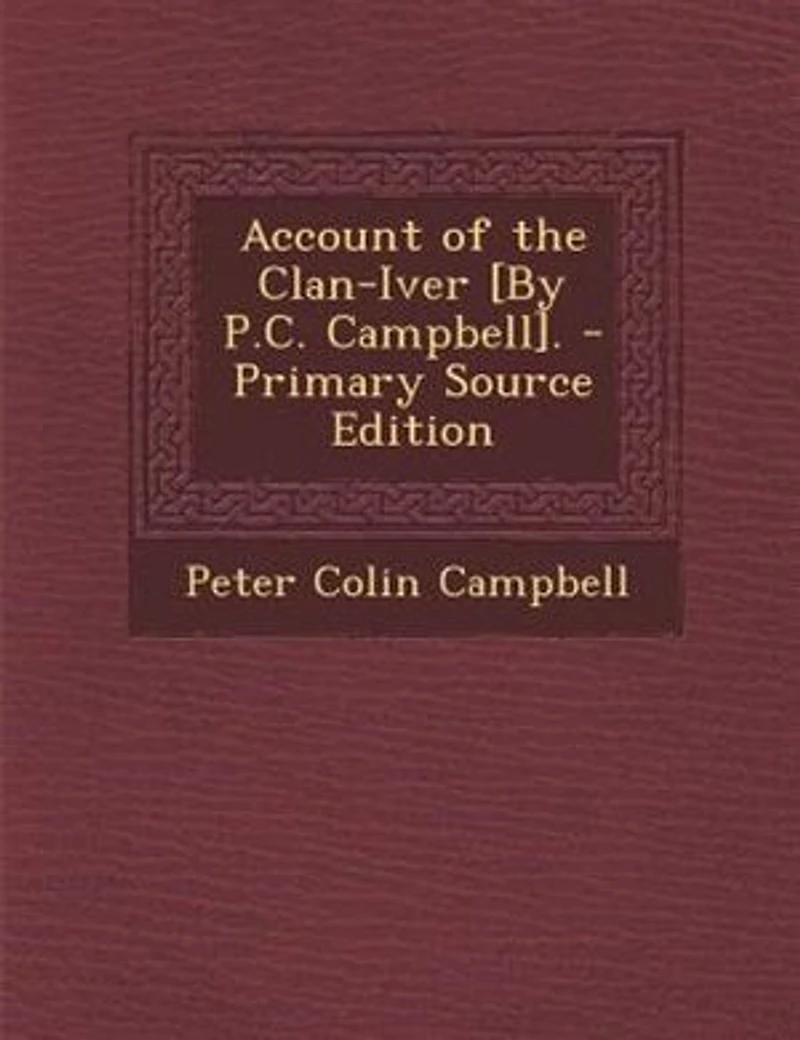 Account of the Clan-Iver [By P.C. Campbell]