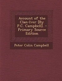 Account of the Clan-Iver [By P.C. Campbell]