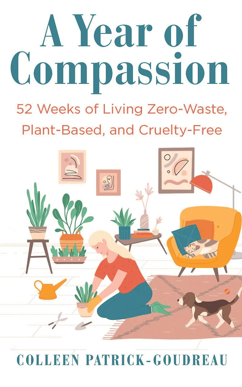 A Year of Compassion: 52 Weeks Living Zero-Waste, Plant-Based, and Cruelty-Free