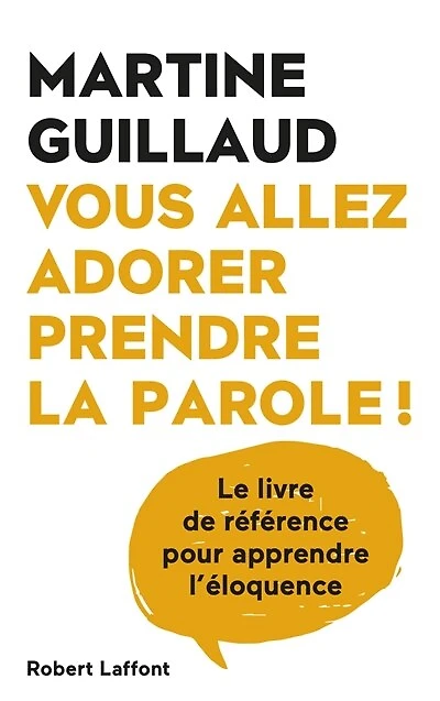Vous allez adorer prendre la parole !: le livre de référence pour apprendre l'éloquence